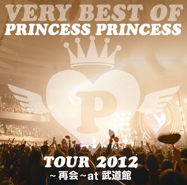 VERY BEST OF PRINCESS PRINCESS TOUR 2012~再会~at 武道館